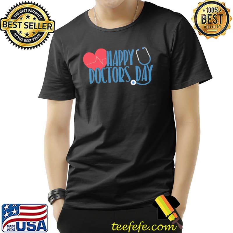 Happy doctors day heartbeat quote shirt