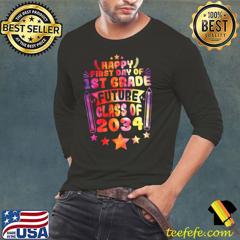 Happy First Day Of 1st Grade Future Class Of 2034 Back To School Tie Dye T-Shirt Long Sleeve Tee Happy First Day Of 1st Grade Future Class Of 2034 Back To School Tie Dye T-Shirt Long Sleeve Tee