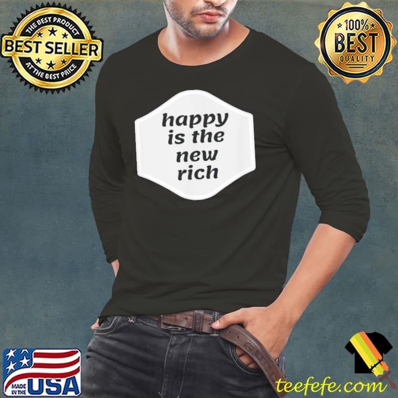 Happy is the new rich s Long Sleeve Tee Happy is the new rich s Long Sleeve Tee
