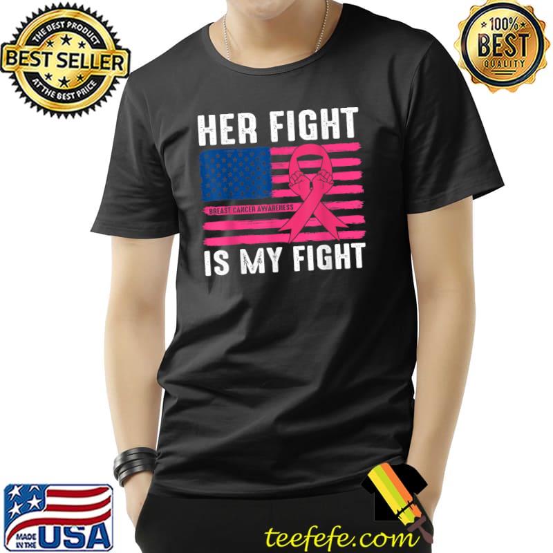 Her Fight Is My Fight USA Flag Breast Cancer Awareness T-Shirt