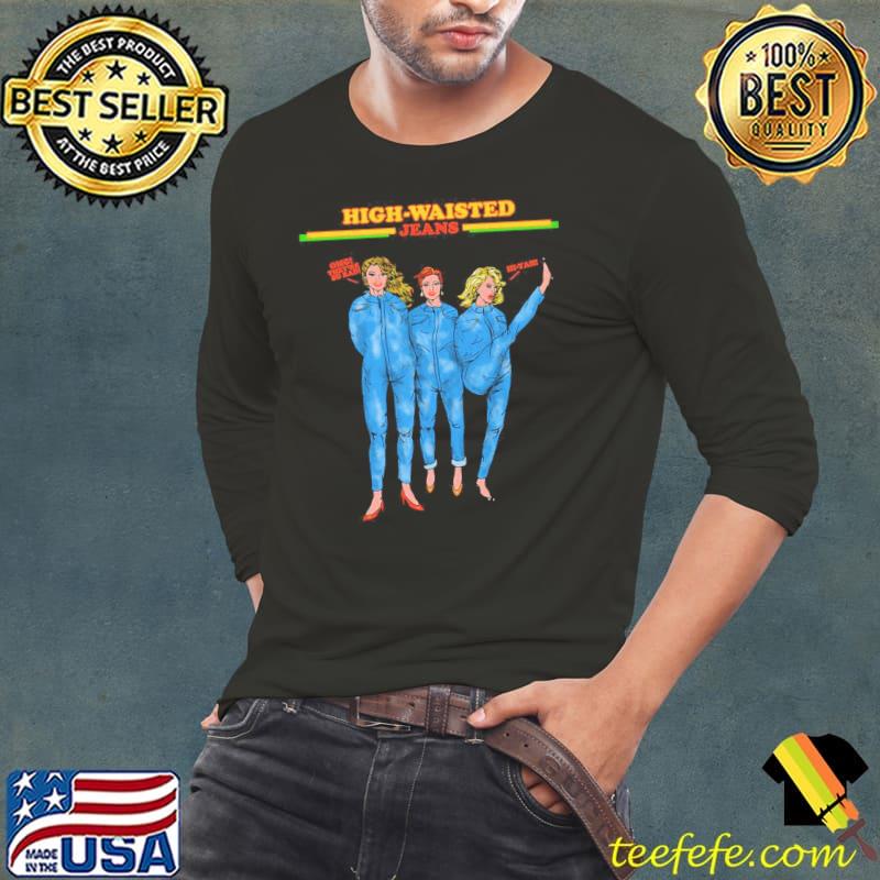 Highwaisted jeans funny s Long Sleeve Tee Highwaisted jeans funny s Long Sleeve Tee