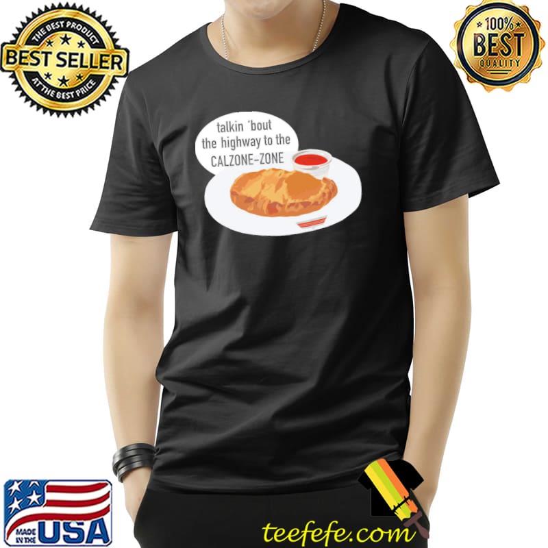 How about some calzones shirt How about some calzones shirt
