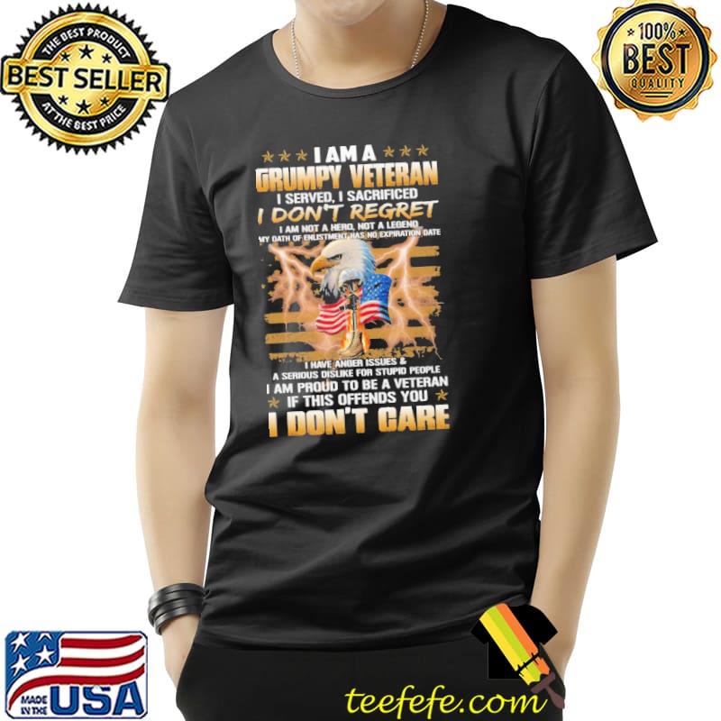 I Am A Grumpy Veteran I Served I Sacrificed I Don't Regret Shirt