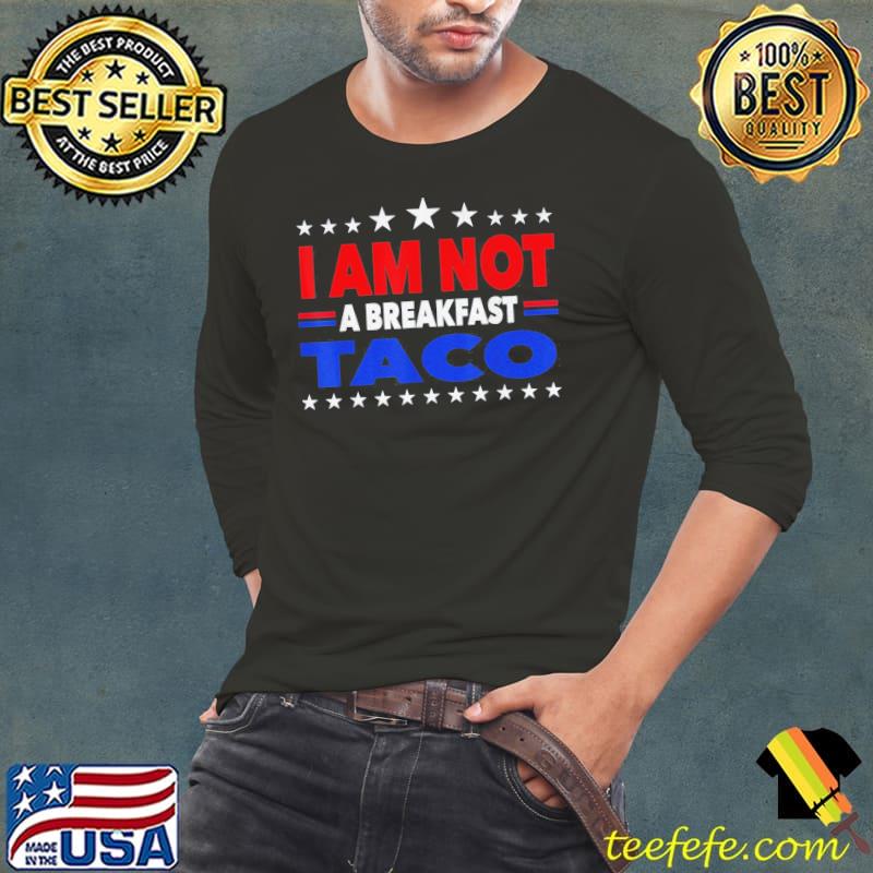 I am not your breakfast taco vintage we are not tacos s Long Sleeve Tee I am not your breakfast taco vintage we are not tacos s Long Sleeve Tee