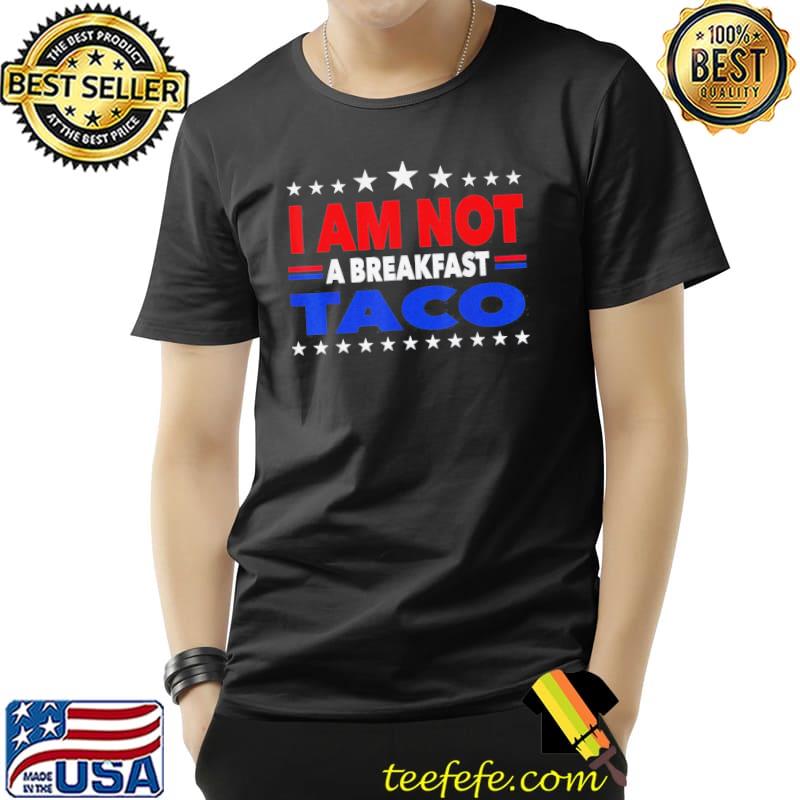 I am not your breakfast taco vintage we are not tacos shirt