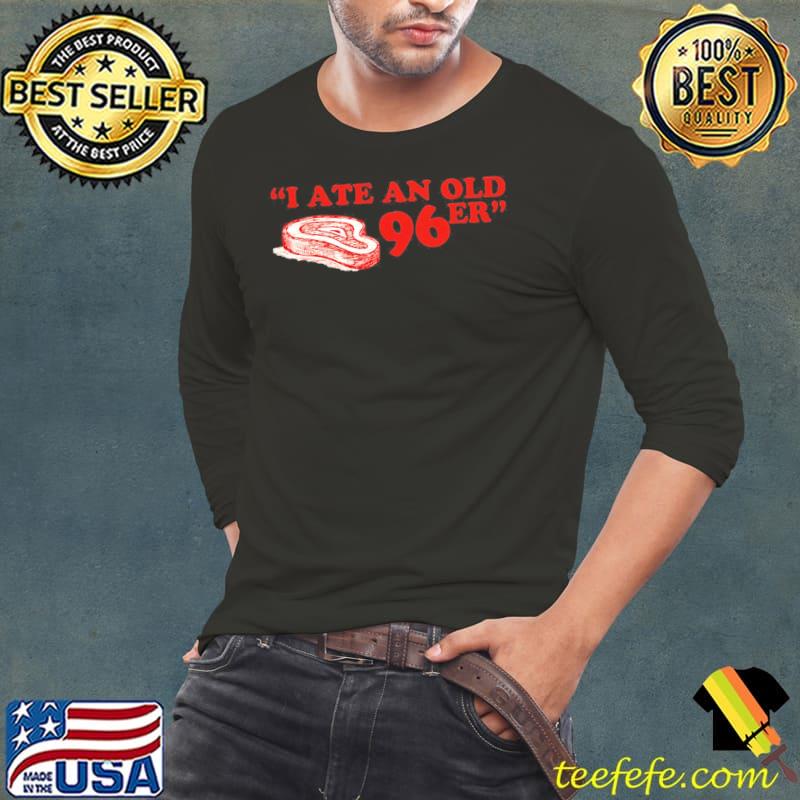 I ate a 96er great outdoors s Long Sleeve Tee I ate a 96er great outdoors s Long Sleeve Tee