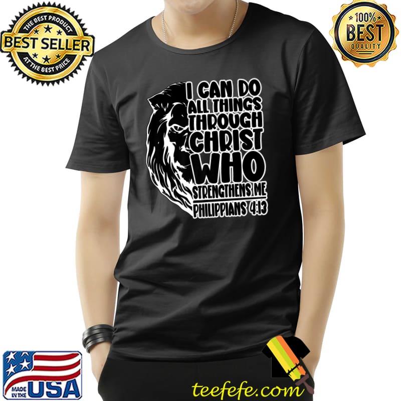 I Can Do All Great Things Through Christ Who Strengthens Me Lion T-Shirt