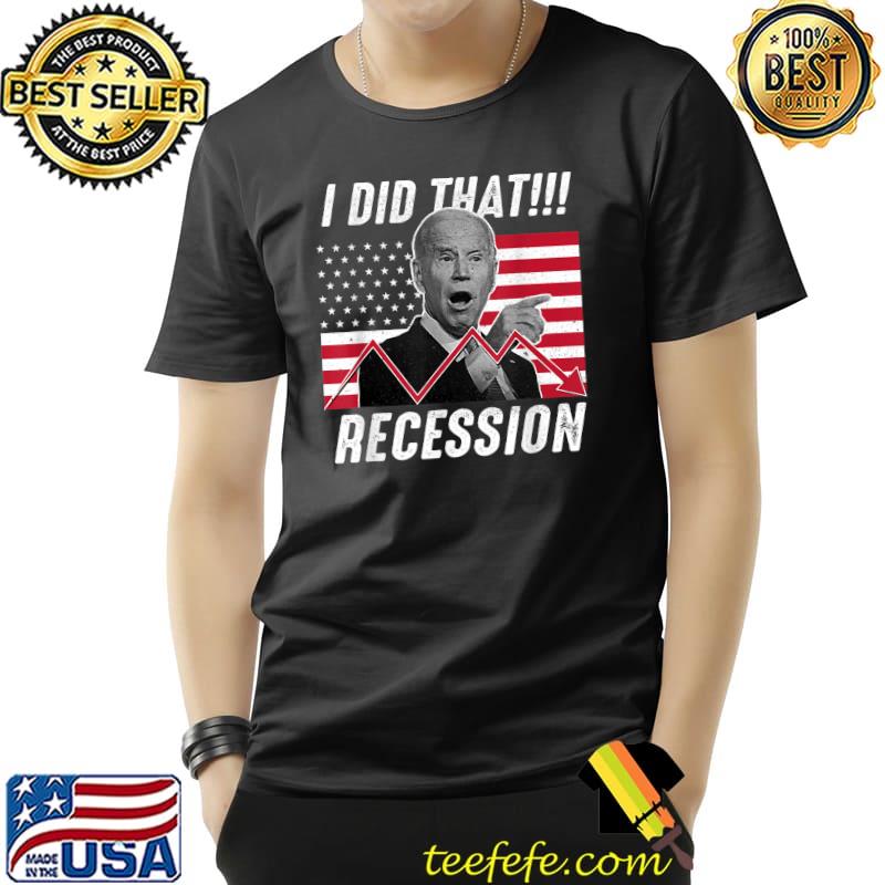 I did that eecession anti biden american flag T-Shirt