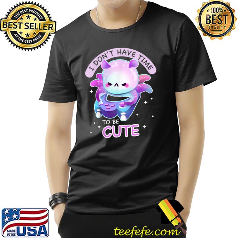 I don't have time to be cute gaming kawaii octopus T-Shirt