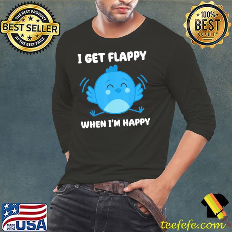 I get flappy when I'm happy autism awareness day s Long Sleeve Tee I get flappy when I'm happy autism awareness day s Long Sleeve Tee