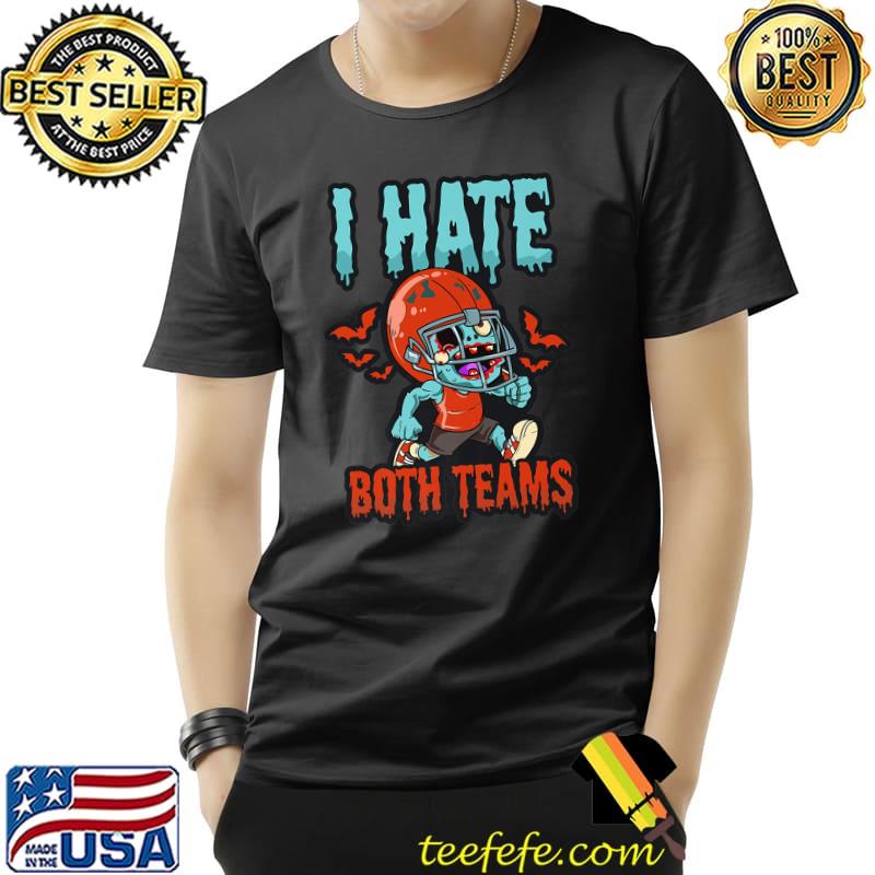 I hate both teams, NFL T-Shirt