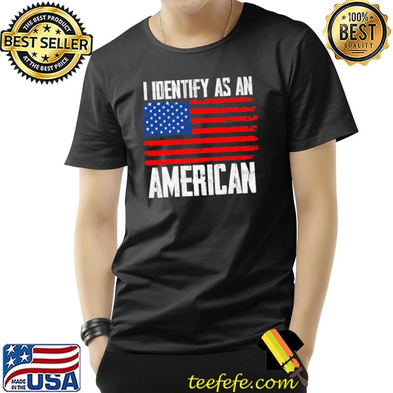 I Identify As American USA Flag US T-Shirt