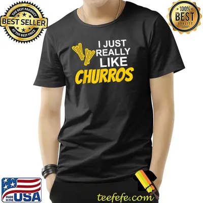 I Just Really Like Churros Spanish Mexican Bolivian T-Shirt
