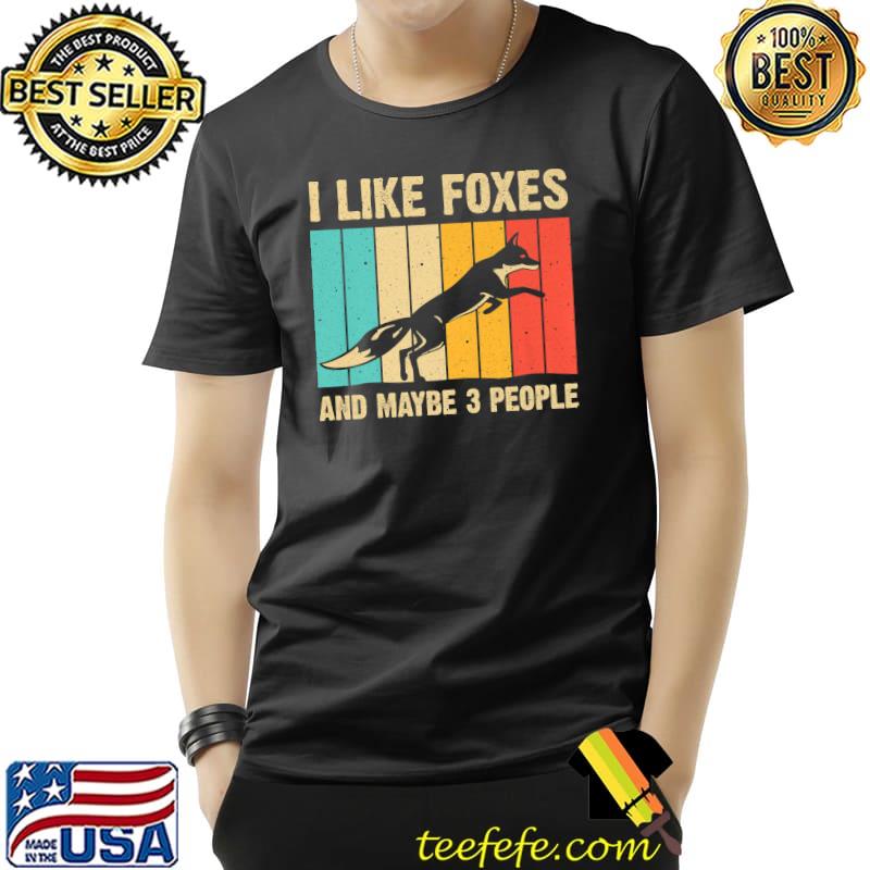 I like foxes and maybe 3 people vintage T-Shirt