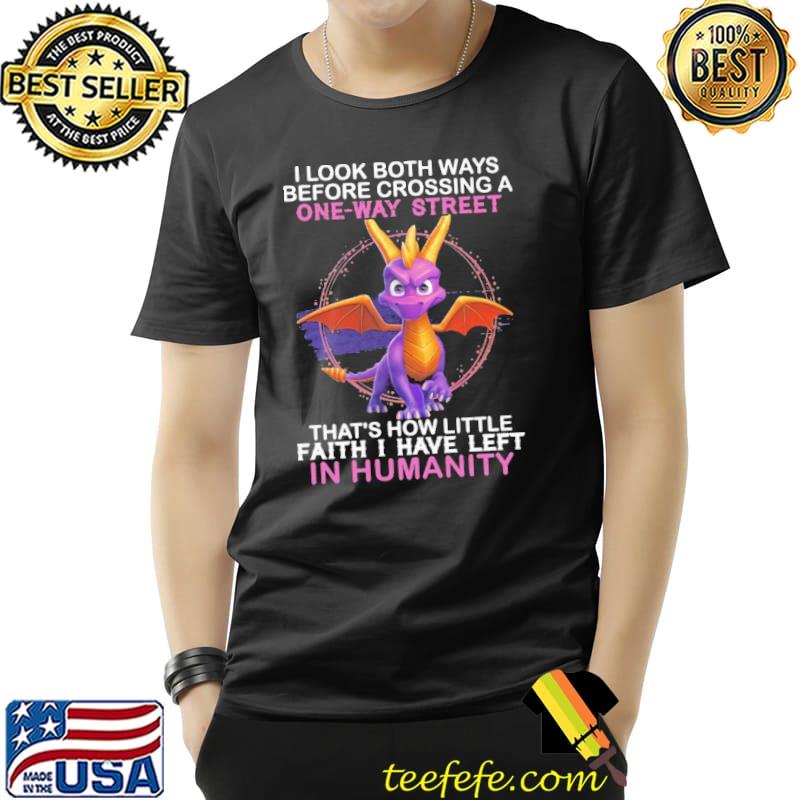 I Look Both Ways Before Crossing A One Way Street Dragon shirt I Look Both Ways Before Crossing A One Way Street Dragon shirt
