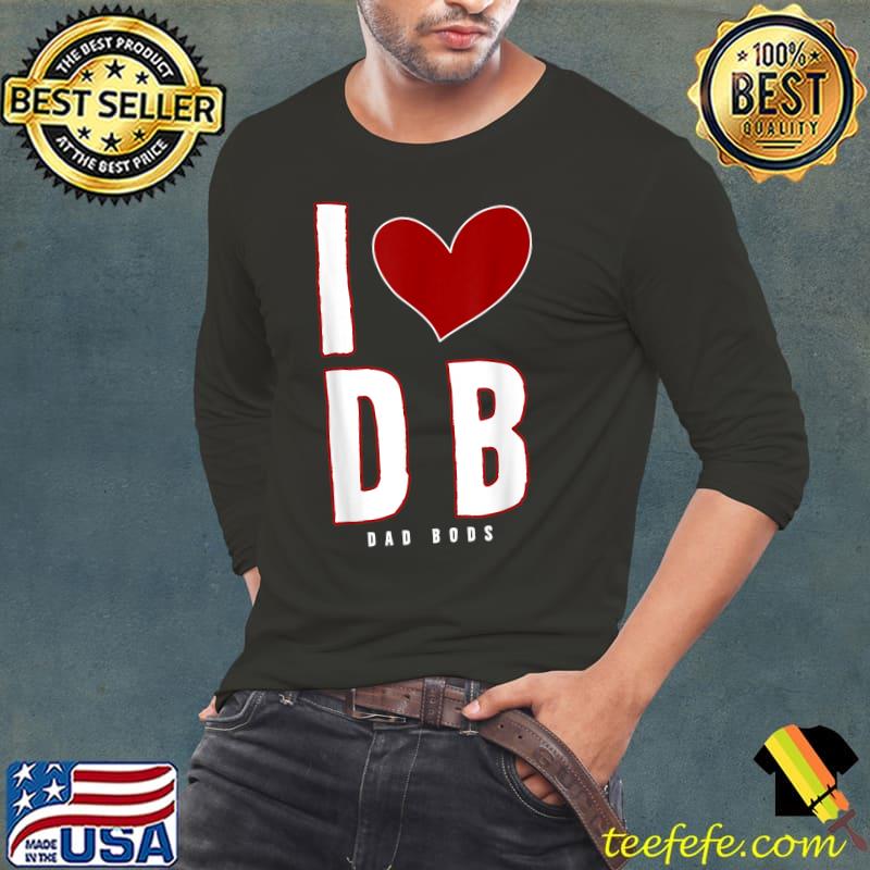 I Love Dad Bods T-Shirt Long Sleeve Tee I Love Dad Bods T-Shirt Long Sleeve Tee