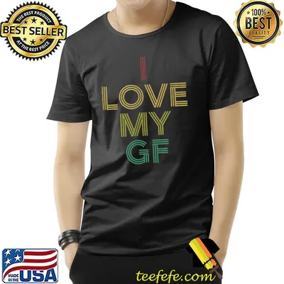 I Love My Girlfriend GF T-Shirt