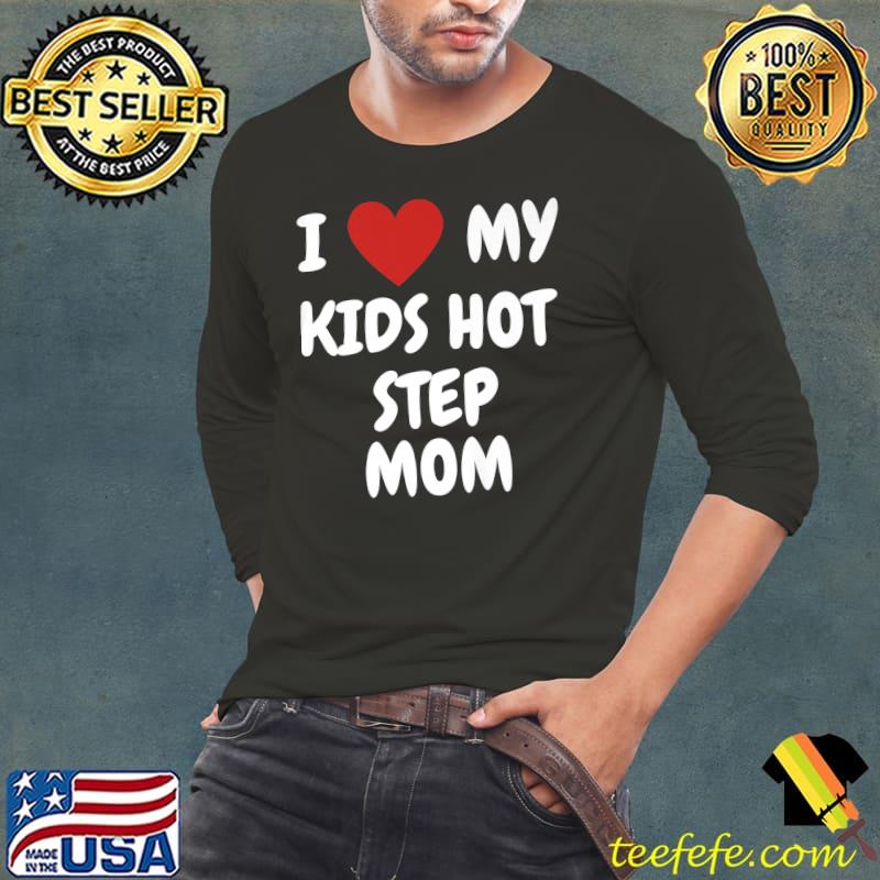 I Love My Kids Hot Step T-Shirt Long Sleeve Tee I Love My Kids Hot Step T-Shirt Long Sleeve Tee