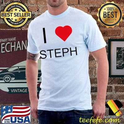 I Love Steph T-Shirt