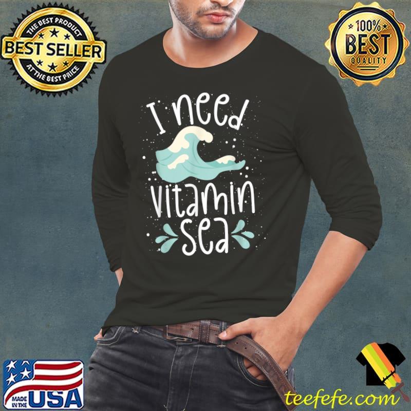 I Need Vitamin Sea T-Shirt Long Sleeve Tee I Need Vitamin Sea T-Shirt Long Sleeve Tee