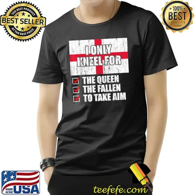 I Only Kneel For The Queen The Fallen To Take Aim T-Shirt