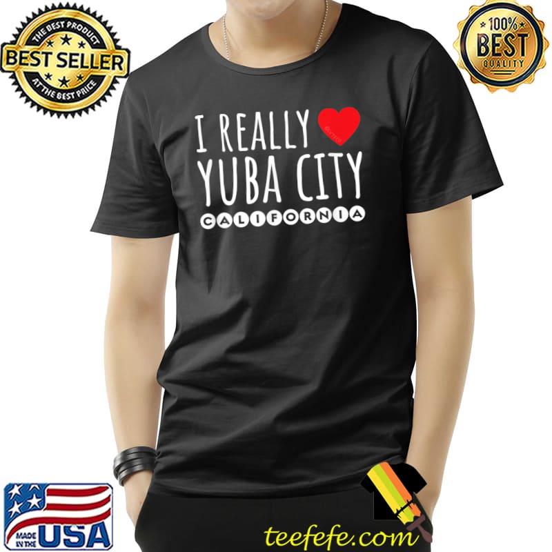 I really yuba city california heart red T-Shirt I really yuba city california heart red T-Shirt