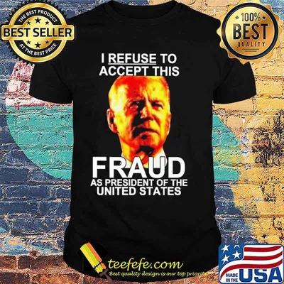 I Refuse To Accept This Fraud As President Of The United States Biden Shirt