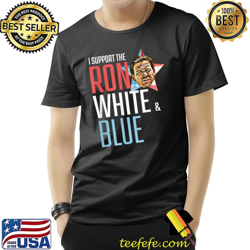 I Support the ron white blue ron desantis Patriotic T-Shirt