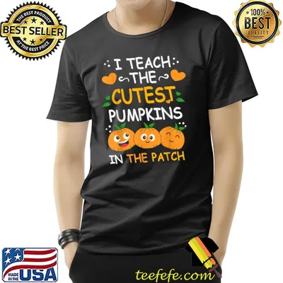 I Teach The Cutest Pumpkins In The Patch Halloween T-Shirt
