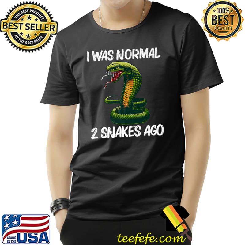 I Was Normal 2 Snakes Ago T-Shirt