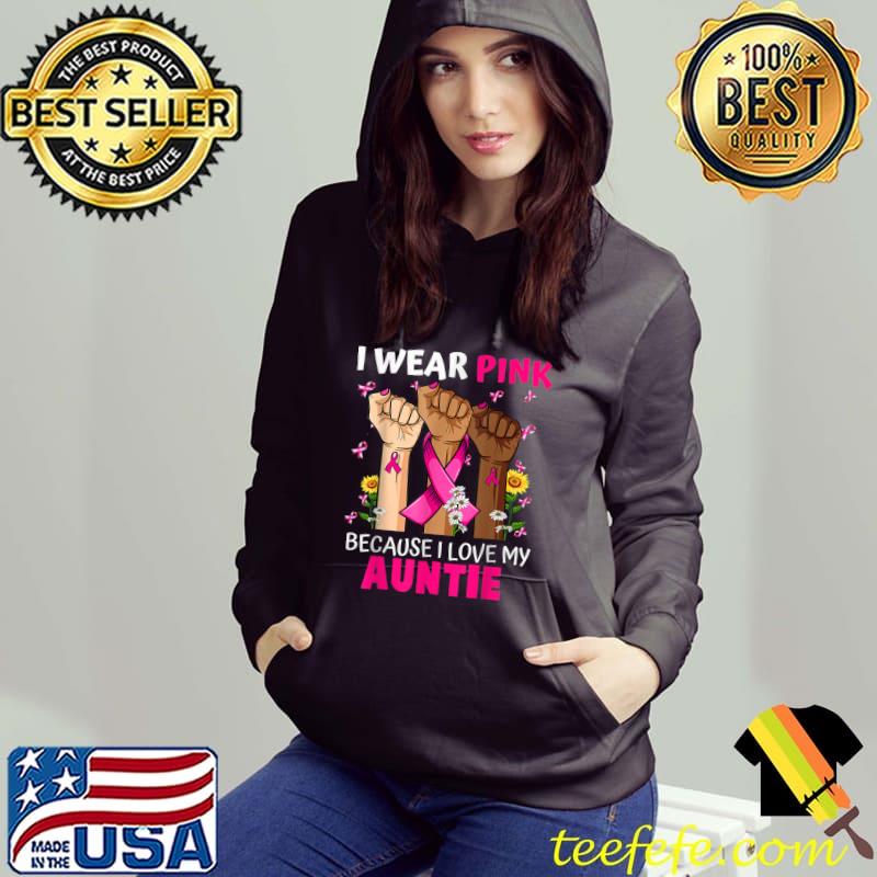 I Wear Pink For My Auntie Breast Cancer Awareness Hand T-Shirt Hoodie I Wear Pink For My Auntie Breast Cancer Awareness Hand T-Shirt Hoodie