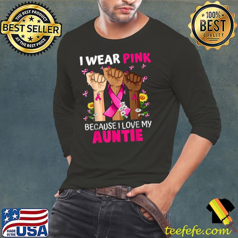 I Wear Pink For My Auntie Breast Cancer Awareness Hand T-Shirt Long Sleeve Tee I Wear Pink For My Auntie Breast Cancer Awareness Hand T-Shirt Long Sleeve Tee