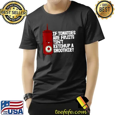 If Tomatoes Fruit Ketchup A Smoothie T-Shirt