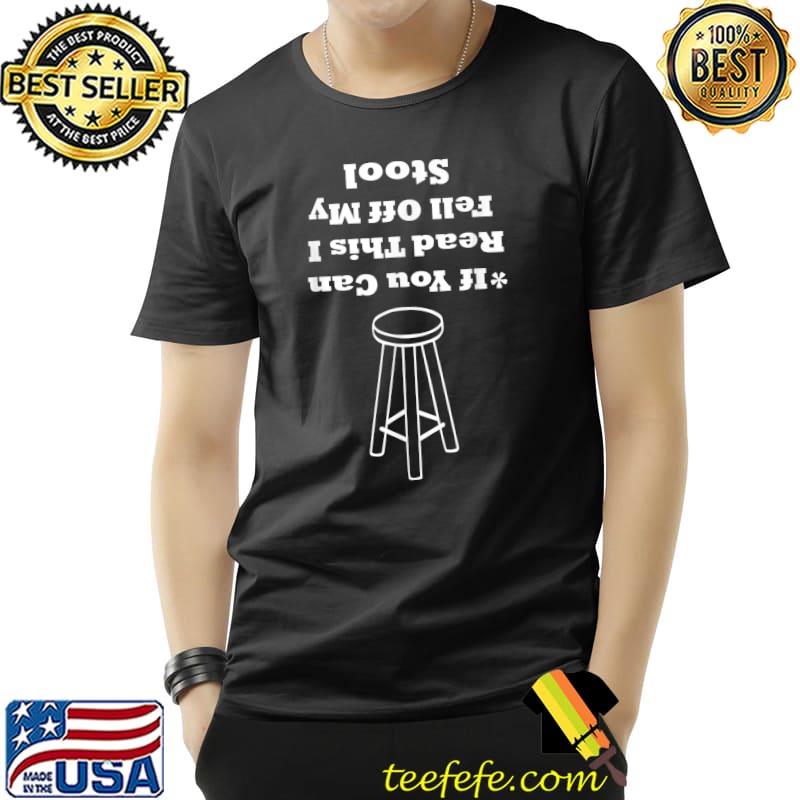 If You Can Read This I Fell.., By Yoraytees T-Shirt