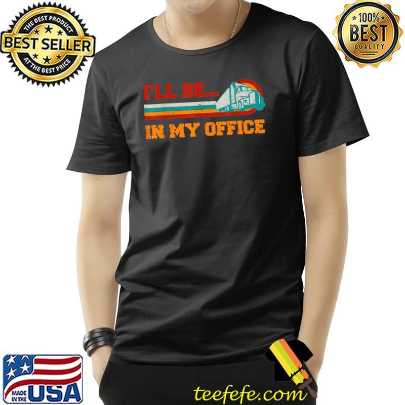 I'll Be In My Office Trucker retro T-Shirt