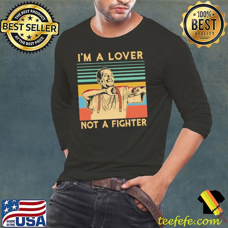 I'm a Lover Not A Fighter Shirt Long Sleeve Tee I'm a Lover Not A Fighter Shirt Long Sleeve Tee