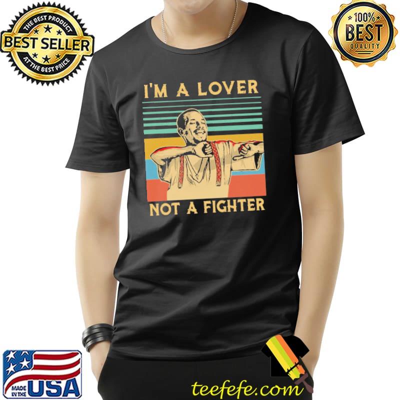 I'm a Lover Not A Fighter Shirt I'm a Lover Not A Fighter Shirt