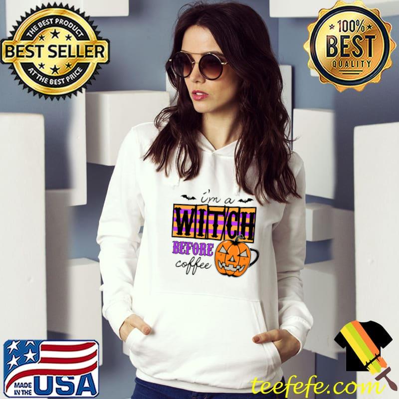 I'm A Witch Before Coffee Pumpkin Halloween T-Shirt Hoodie I'm A Witch Before Coffee Pumpkin Halloween T-Shirt Hoodie