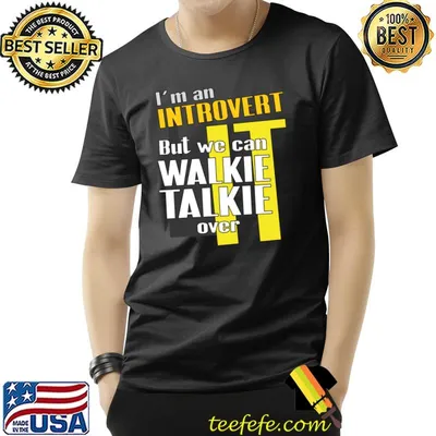 I'm an introvert, but we can walkie Talkie over it T-Shirt