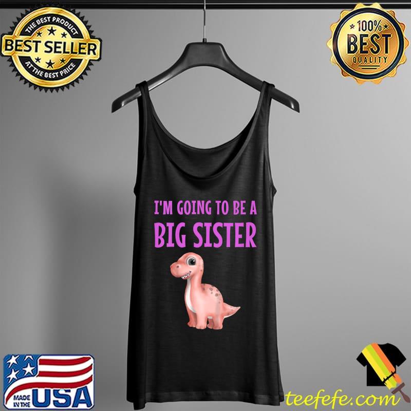 I'm going to be a Big Sister Cute dinosaur T-Shirt Tank Top I'm going to be a Big Sister Cute dinosaur T-Shirt Tank Top