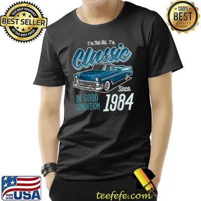 I'm Not Old I'm Classic In Good Condition Since 1984 Car T-Shirt