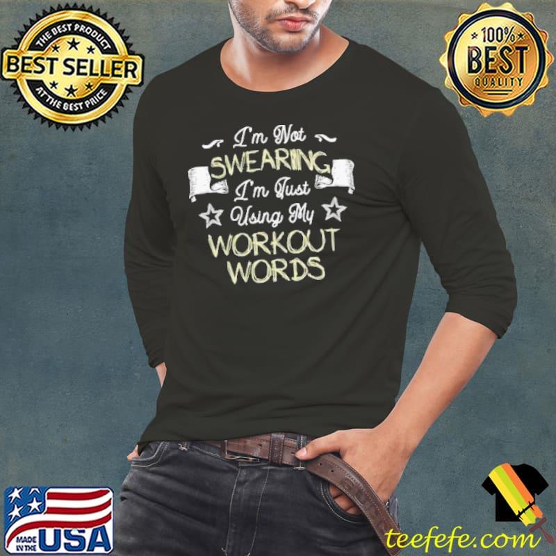 I'm not swearing I'm just using my workout words fun s Long Sleeve Tee I'm not swearing I'm just using my workout words fun s Long Sleeve Tee