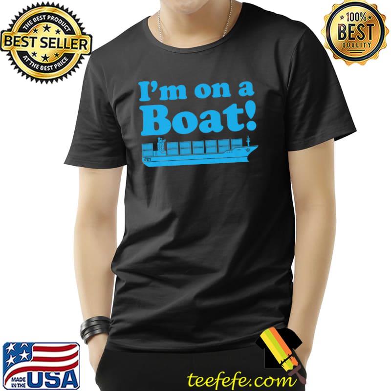 I'm on a boat container ship T-Shirt