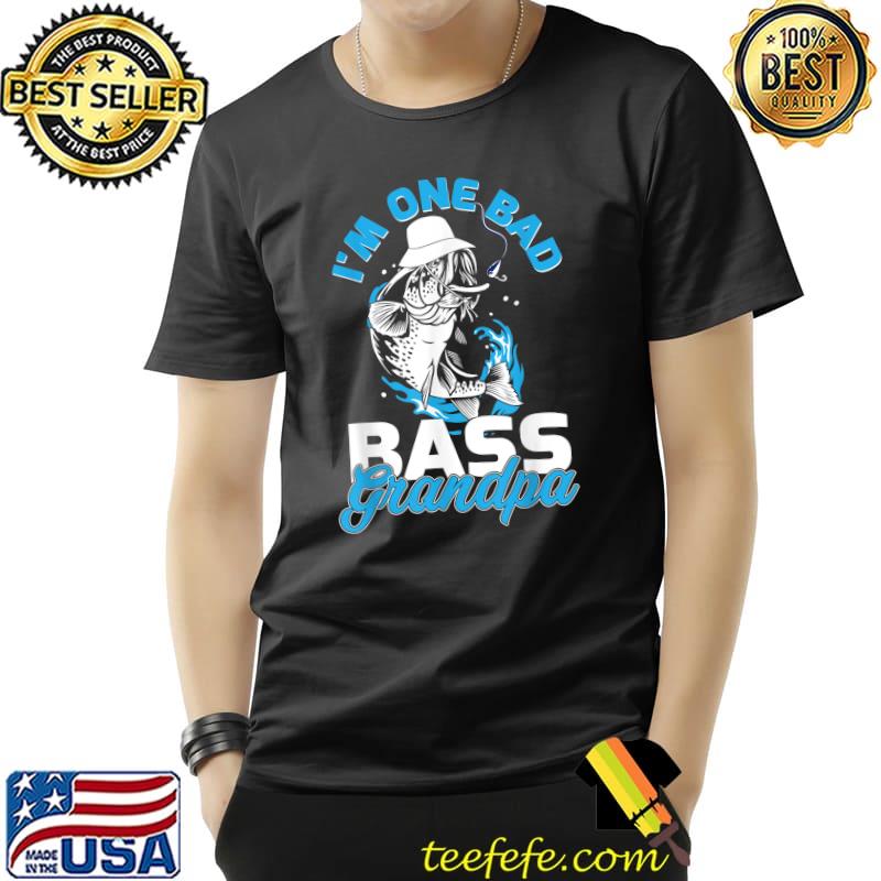 I'm one bad bass grandpa fishing T-Shirt