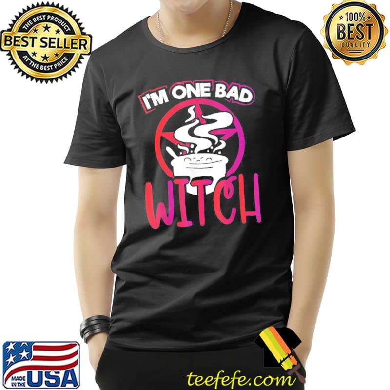 I'm one bad witch classic shirt