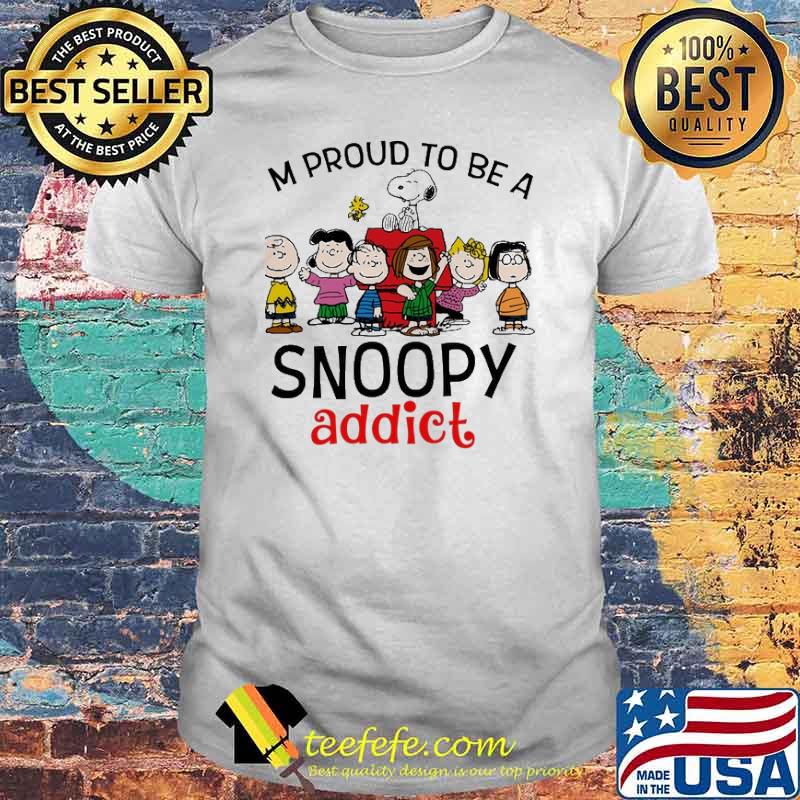 I'm Proud To Be A Snoopy Addict Shirt