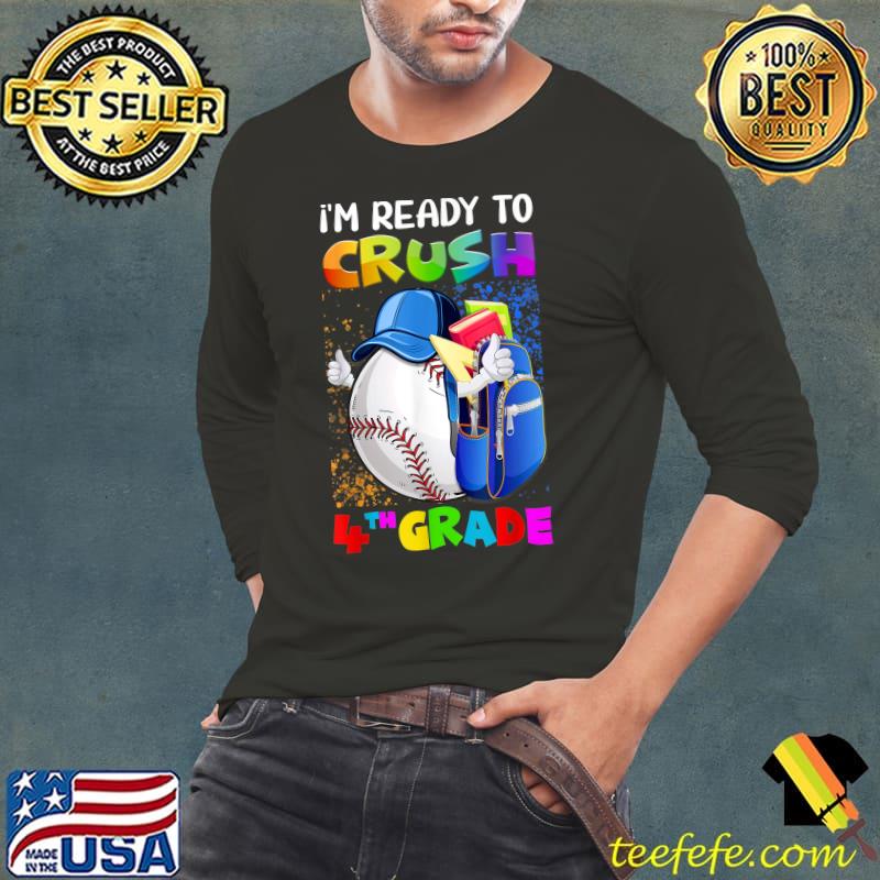 I'm Ready to Crush 4th Grade Baseball T-Shirt Long Sleeve Tee I'm Ready to Crush 4th Grade Baseball T-Shirt Long Sleeve Tee