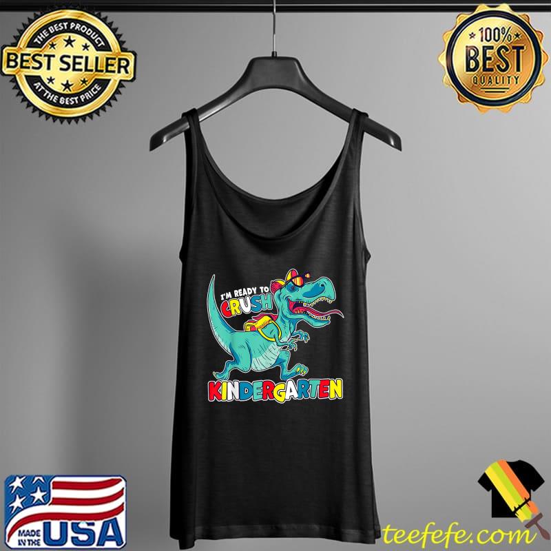 I'm Ready To Crush Kindergarten T-Rex Dinosaur Boys T-Shirt Tank Top I'm Ready To Crush Kindergarten T-Rex Dinosaur Boys T-Shirt Tank Top