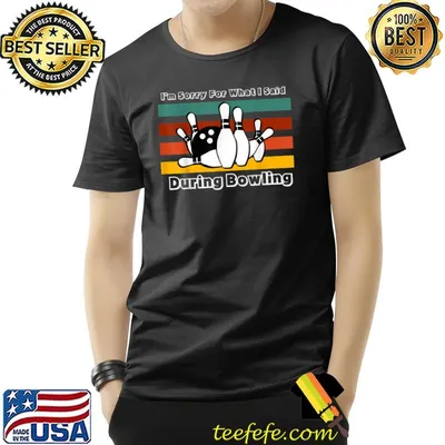 I'm Sorry For What I Said During Bowling Vintage T-Shirt