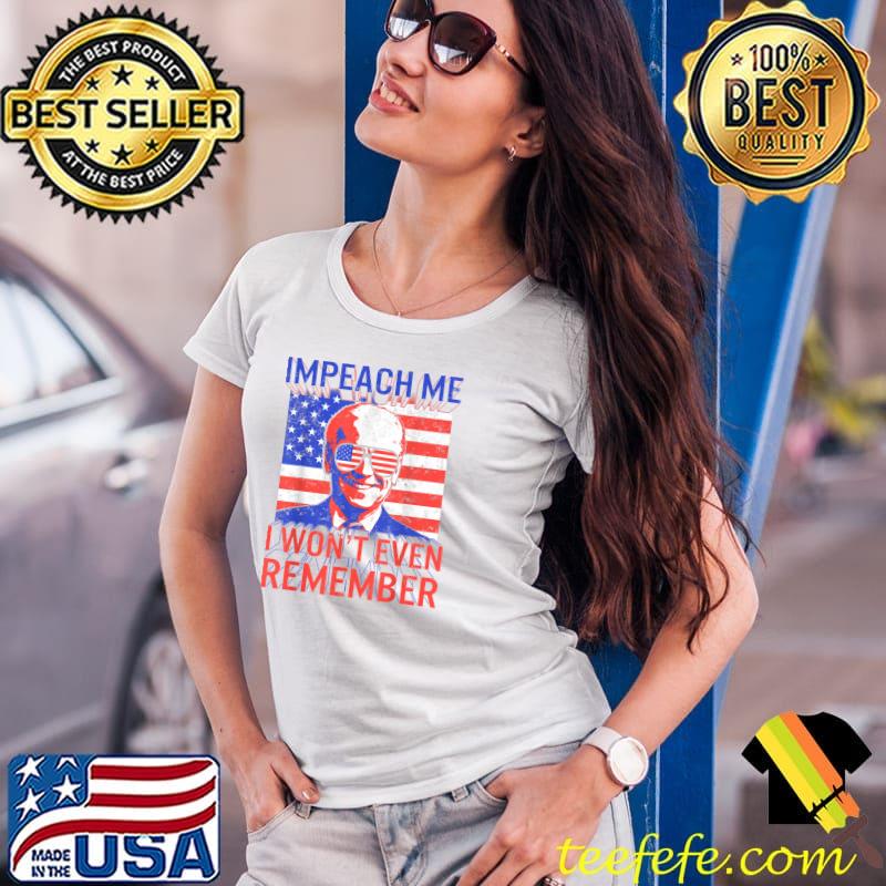 Impeach Me I Won't Even Rememeber Joe Biden President Voting Mushroom Goat Anti Democrat Polit Usa Flag T-Shirt Ladies Tee Impeach Me I Won't Even Rememeber Joe Biden President Voting Mushroom Goat Anti Democrat Polit Usa Flag T-Shirt Ladies Tee